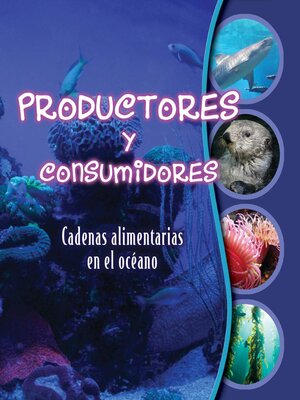 cover image of Productores y consumidores: Estudio de las cadenas alimenticias (Makers and Takers: Studying Food Webs)
